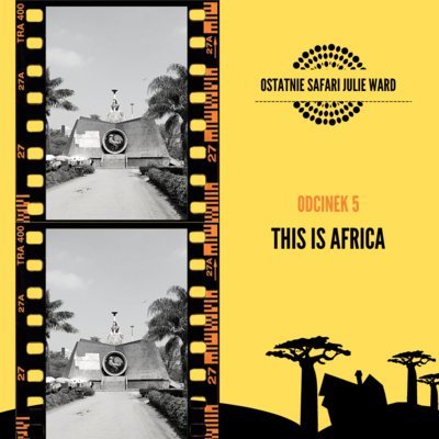 Ostatnie safari Julie Wards #5: This is Africa - Zbrodnie prowincjonalne - podcast Wajszczyk Agnieszka