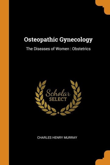 Osteopathic Gynecology Murray Charles Henry