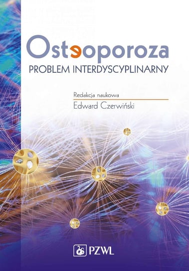 Osteoporoza. Problem interdyscyplinarny Czerwiński Edawrd