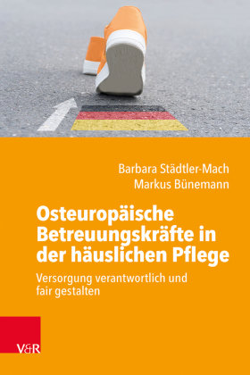 Osteuropäische Betreuungskräfte in der häuslichen Pflege Vandenhoeck & Ruprecht