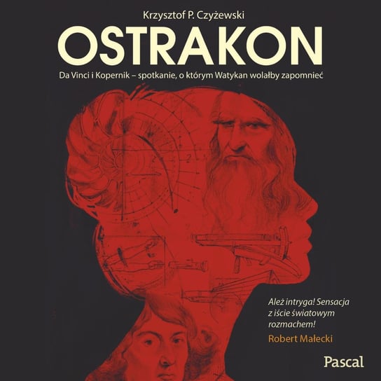 Ostrakon. Da Vinci i Kopernik - spotkanie, o którym Watykan wolałby zapomnieć Krzysztof P. Czyżewski