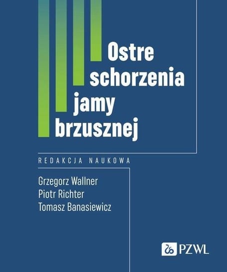 Ostre schorzenia jamy brzusznej - ebook epub Wallner Grzegorz, Banasiewicz Tomasz, Piotr Richter