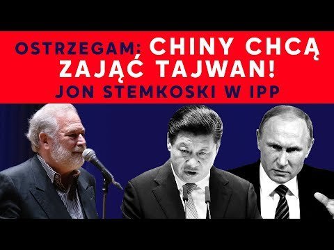 Ostrzegam: Chiny chcą zająć Tajwan! Jon Stemkoski w IPP - Idź Pod Prąd Nowości - podcast Opracowanie zbiorowe