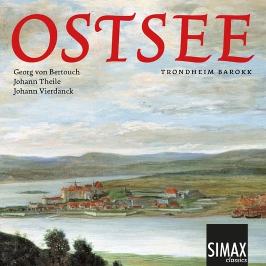 Ostsee: Church Music By Bertouch, Theile & Vierdanck Simax Classics