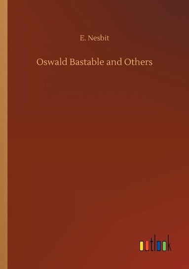 Oswald Bastable and Others Nesbit E.