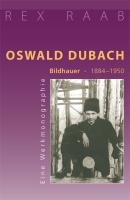 Oswald Dubach. Bildhauer 1884-1950 Raab Rex