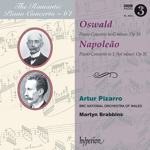 Oswald & Napoleão: Piano Concertos (Hyperion Romantic Piano Concerto 64) Artur Pizarro, BBC National Orchestra of Wales, Martyn Brabbins