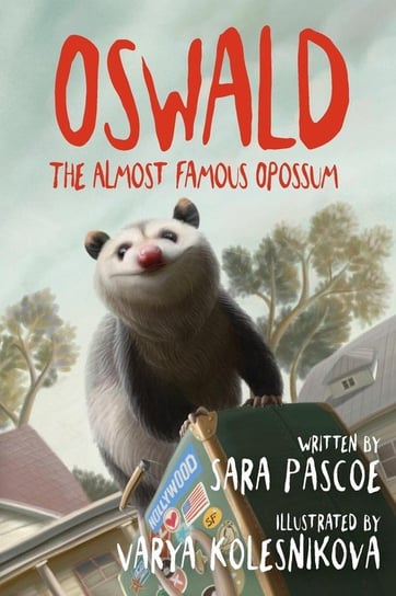 Oswald, the Almost Famous Opossum Pascoe Sara