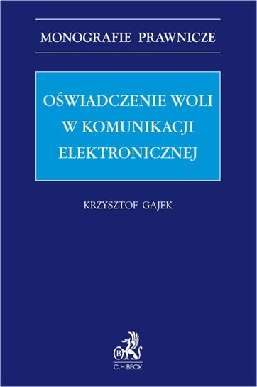 Oświadczenie woli w komunikacji elektronicznej Gajek Krzysztof