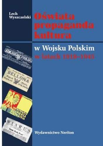 Oświata propaganda kultura w Wojsku Polskim w latach 1918-1945 Wyszczelski Lech