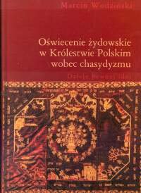 Oświecenie Żydowskie w Królestwie Polskim Wobec Chasydyzmu Wodziński Marcin