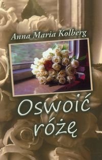 Oswoić różę Kolberg Anna Maria
