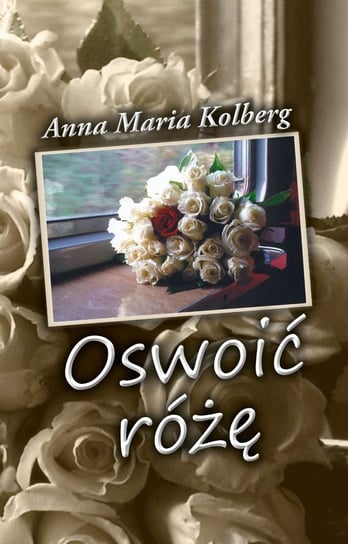 Oswoić różę Kolberg Anna Maria