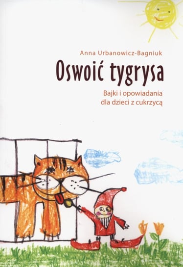 Oswoić tygrysa Urbanowicz-Bagniuk Anna