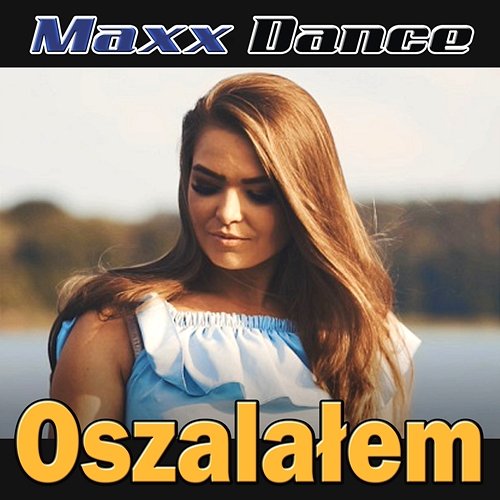 Oszalałem Maxx Dance