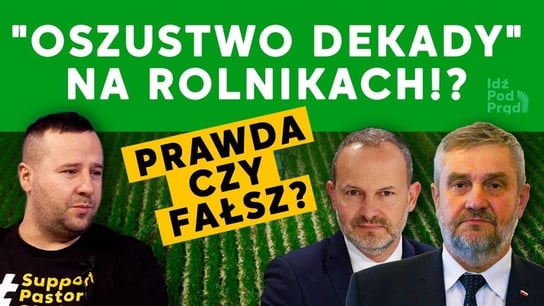 "Oszustwo dekady" na rolnikach!? Prawda czy fałsz? - Idź Pod Prąd Nowości - podcast - audiobook Opracowanie zbiorowe