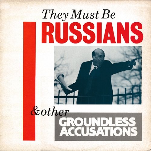 & Other Groundless Accusations They Must Be Russians