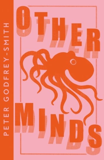 Other Minds: The Octopus and the Evolution of Intelligent Life Godfrey-Smith Peter
