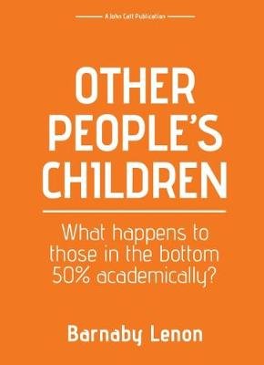 Other People's Children: What happens to those in the bottom 50% academically? Lenon Barnaby