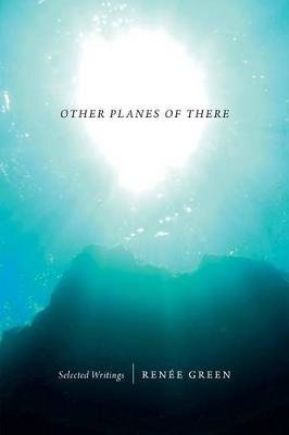 Other Planes of There: Selected Writings Green Renee