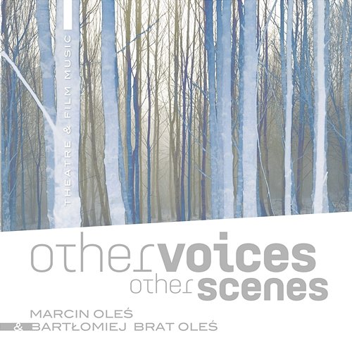 Other Voices Other Scenes: Theatre & Film Music Oleś Brothers, Marcin Oleś, Bartłomiej Oleś