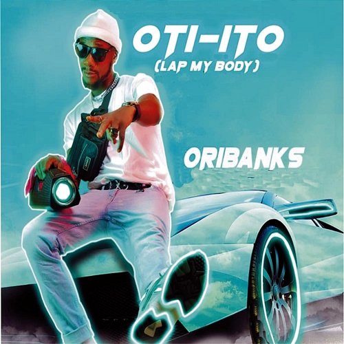 Oti-Ito (Lap My Body) Oribanks