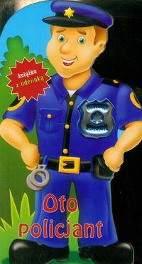 Oto policjant. Książka z odznaką Opracowanie zbiorowe
