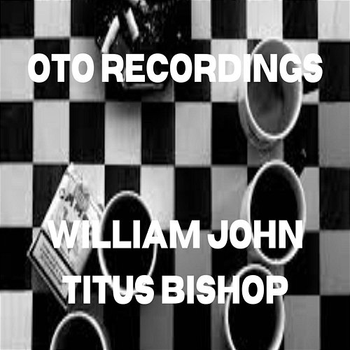 Oto Recordings William John Titus Bishop
