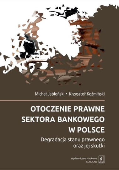 Otoczenie prawne sektora bankowego w Polsce Opracowanie zbiorowe