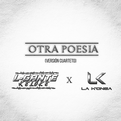 Otra Poesía - Versión Cuarteto L-Gante, La K'onga