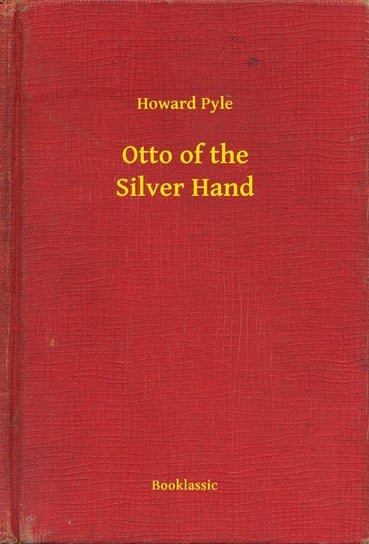 Otto of the Silver Hand Pyle Howard