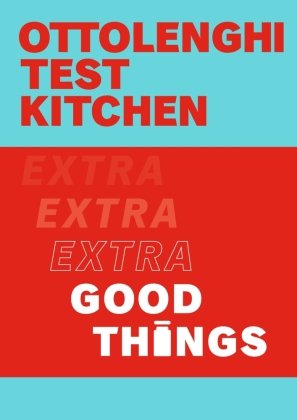Ottolenghi Test Kitchen: Extra Good Things Random House UK