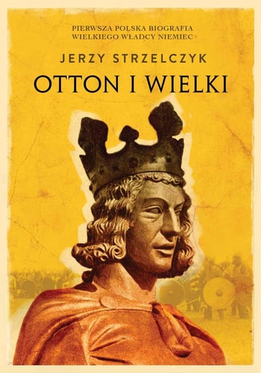 Otton I Wielki Strzelczyk Jerzy