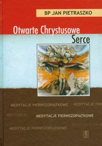 Otwarte Chrystusowe Serce Pietraszko Jan