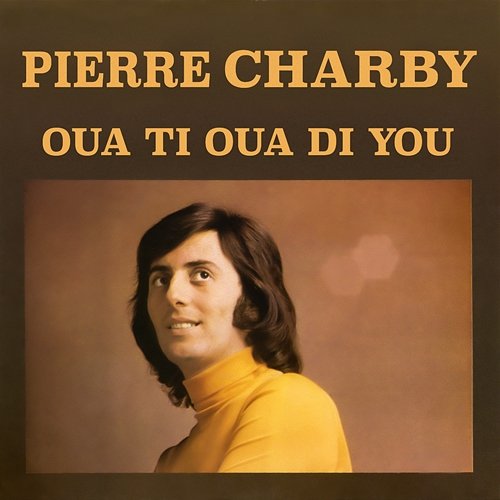 Oua ti oua di you Pierre Charby