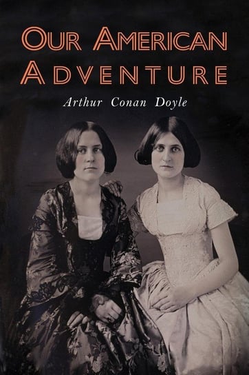 Our American Adventure Doyle Arthur Conan