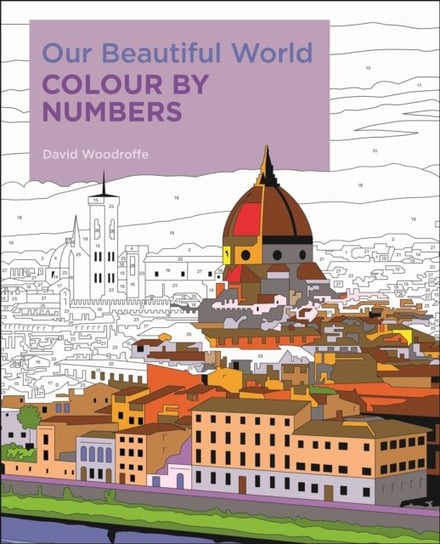 Our Beautiful World Colour by Numbers Woodroffe David