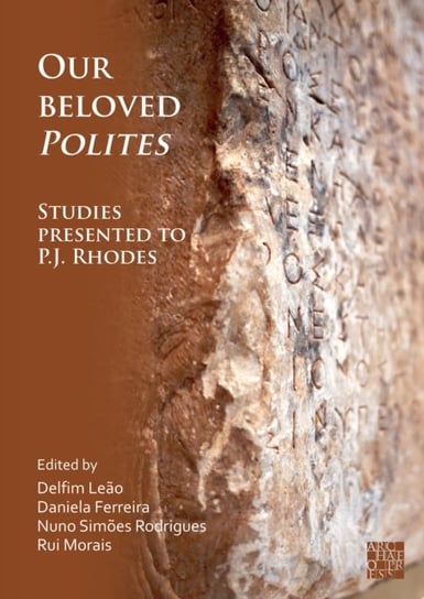 Our Beloved Polites: Studies presented to P.J. Rhodes Opracowanie zbiorowe