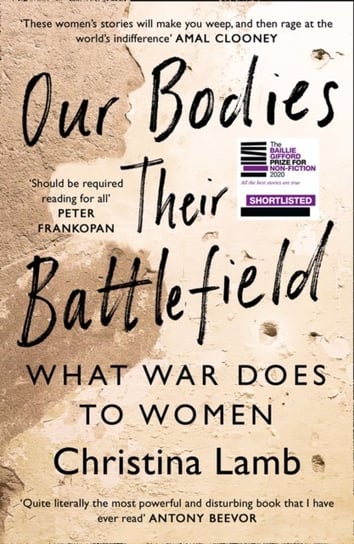 Our Bodies, Their Battlefield: What War Does to Women Lamb Christina