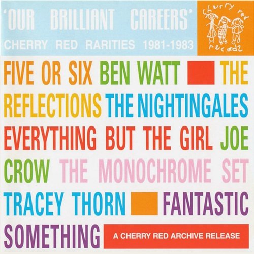 Our Brilliant Careers: Cherry Red Rarities, 1981-1983 Various Artists
