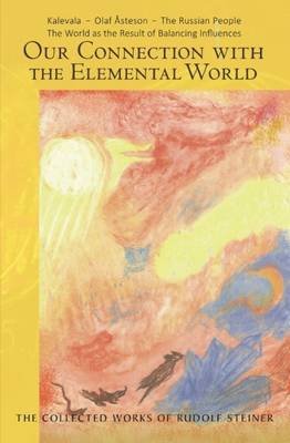 Our Connection with the Elemental World: Kalevala - Olaf Asteson - The Russian People the World as the Result of Balancing Influences Rudolf Steiner