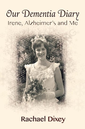 Our Dementia Diary Rachael Dixey