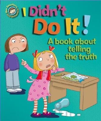 Our Emotions and Behaviour: I Didn't Do It!: A book about telling the truth Graves Sue