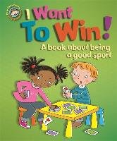Our Emotions and Behaviour: I Want to Win! A book about bein Graves Sue