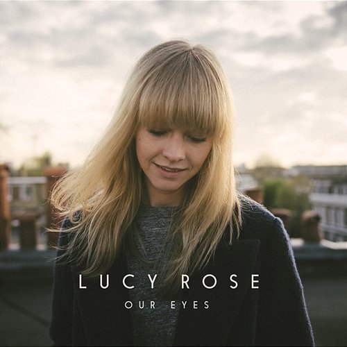 Our Eyes Lucy Rose