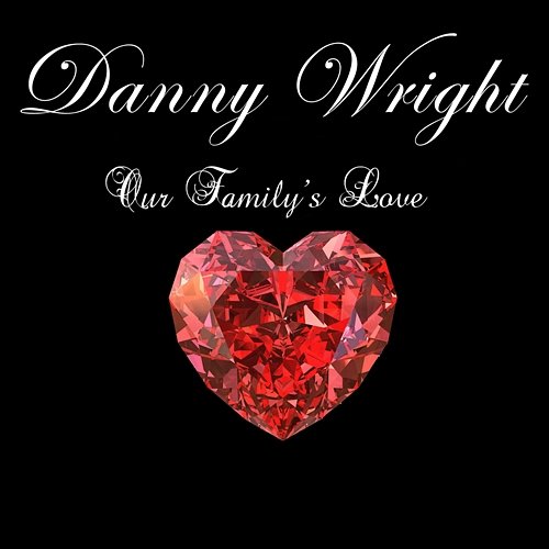 Our Family's Love Danny Wright