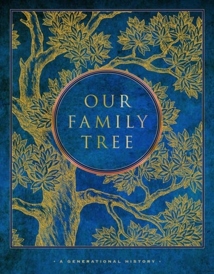 Our Family Tree: A Generational History Quarto Publishing Group USA Inc