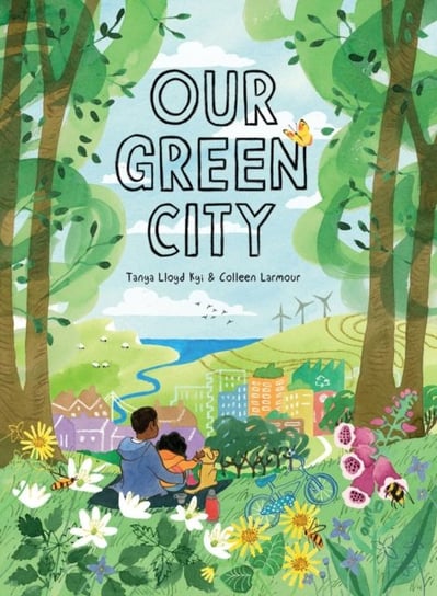Our Green City Tanya Lloyd Kyi