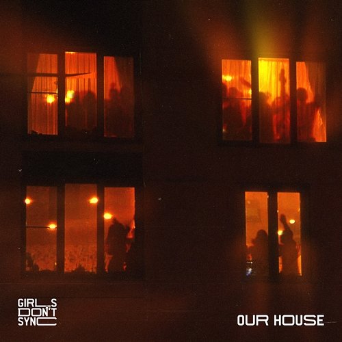Our House Girls Don't Sync