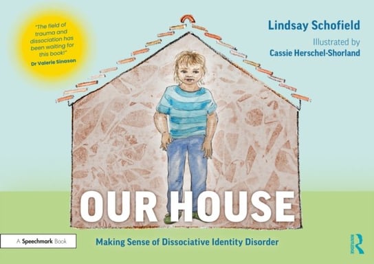 Our House: Making Sense of Dissociative Identity Disorder Opracowanie zbiorowe
